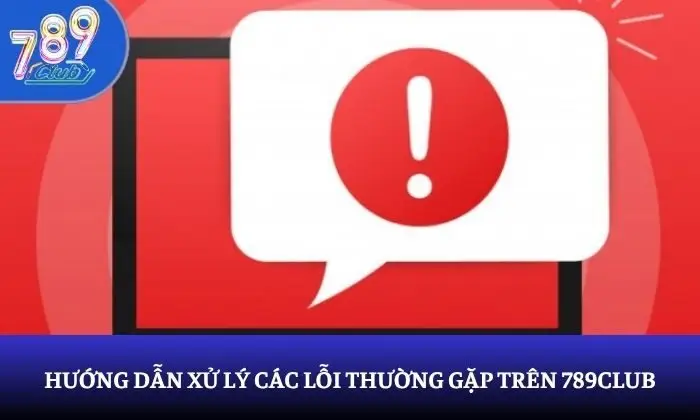 lỗi thường gặp trên 789Club