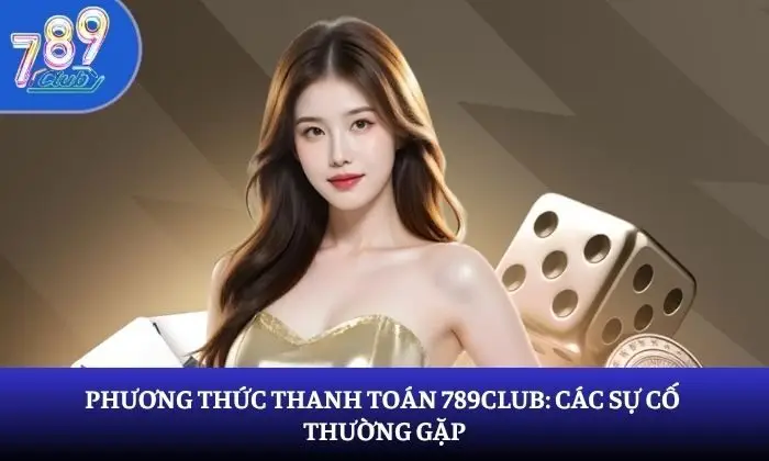 Phương thức thanh toán 789Club